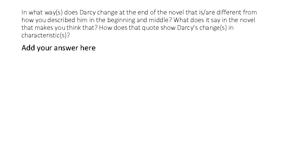 In what way(s) does Darcy change at the end of the novel that is/are