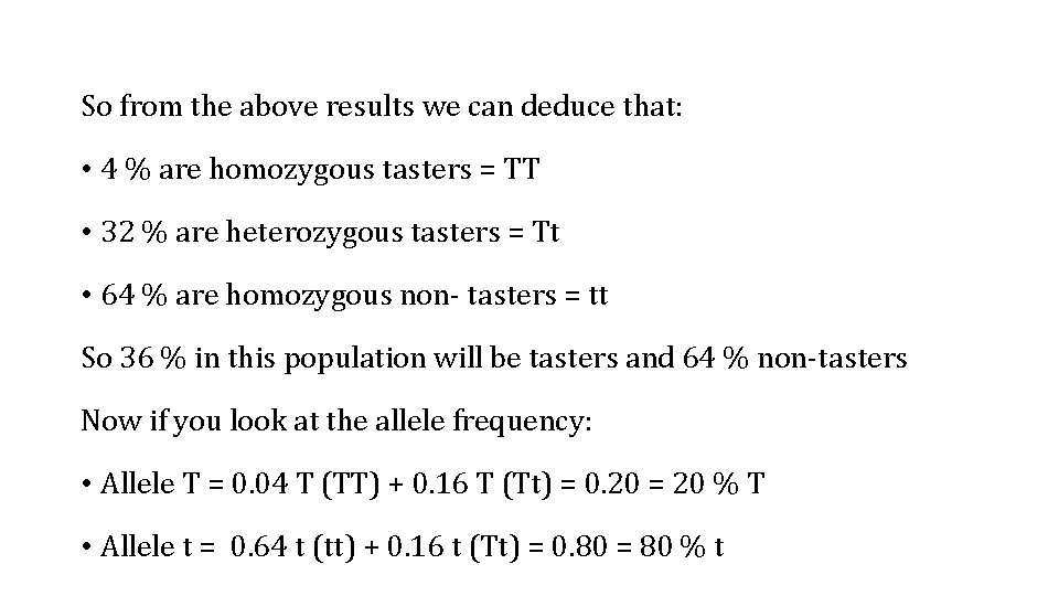 So from the above results we can deduce that: • 4 % are homozygous
