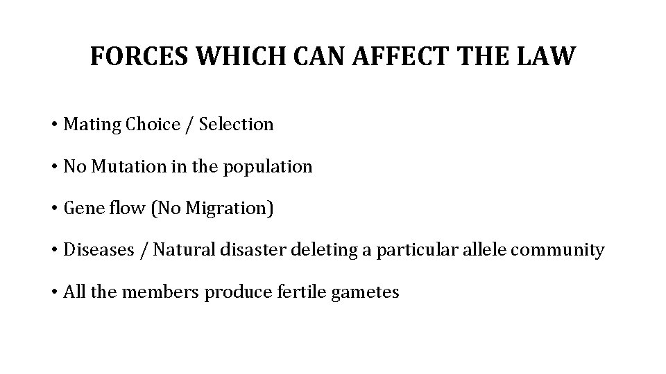FORCES WHICH CAN AFFECT THE LAW • Mating Choice / Selection • No Mutation