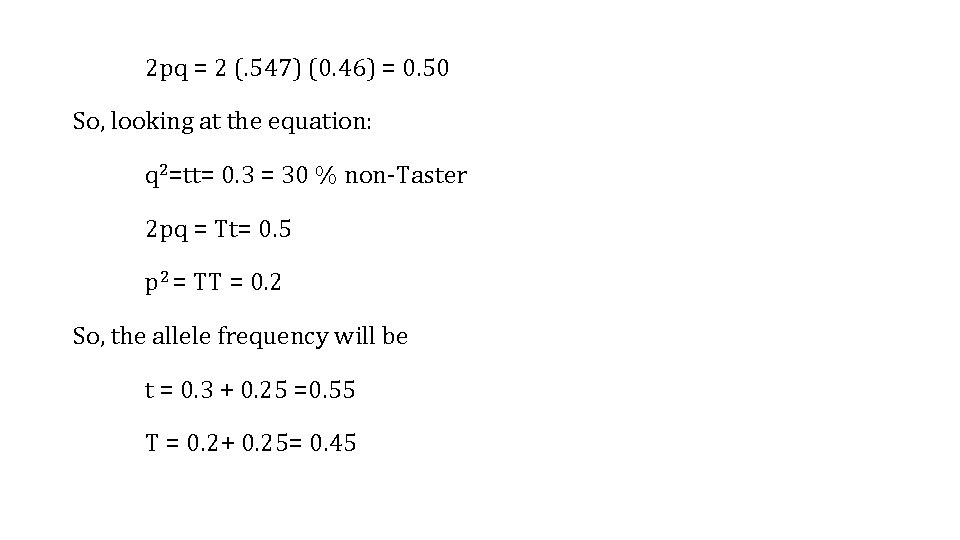 2 pq = 2 (. 547) (0. 46) = 0. 50 So, looking at