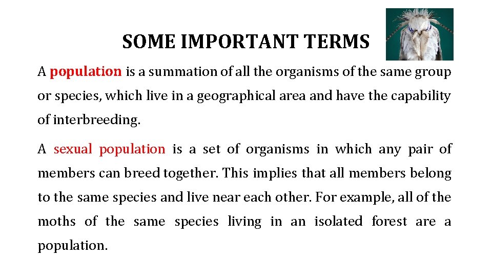 SOME IMPORTANT TERMS A population is a summation of all the organisms of the