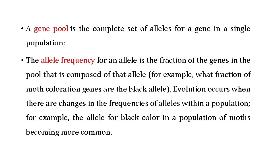  • A gene pool is the complete set of alleles for a gene