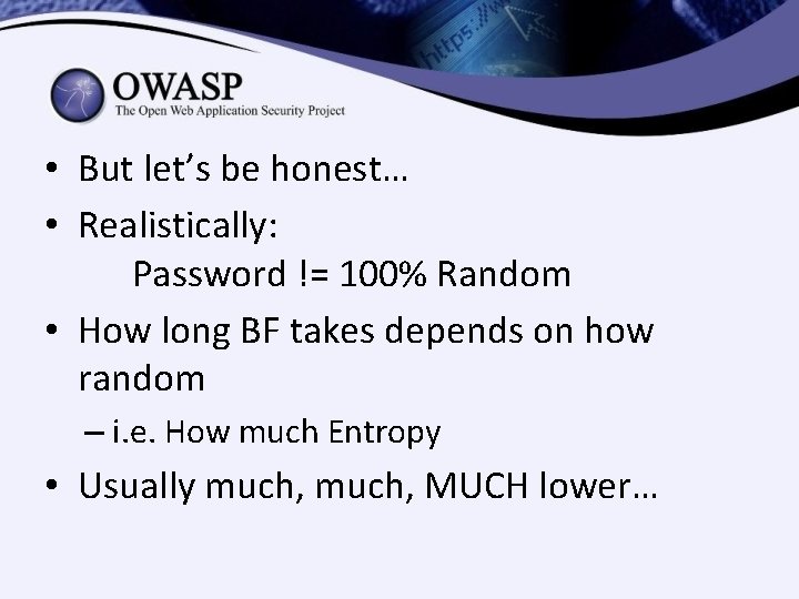 • But let’s be honest… • Realistically: Password != 100% Random • How • But let’s be honest… • Realistically: Password != 100% Random • How