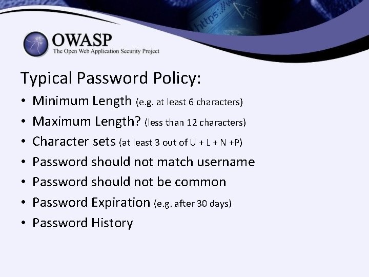 Typical Password Policy: • • Minimum Length (e. g. at least 6 characters) Maximum Typical Password Policy: • • Minimum Length (e. g. at least 6 characters) Maximum