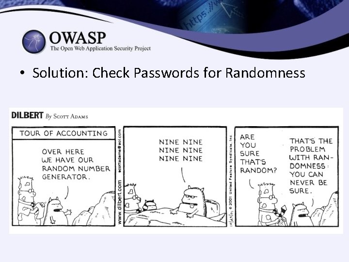 • Solution: Check Passwords for Randomness • Solution: Check Passwords for Randomness