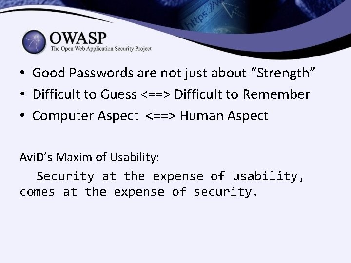• Good Passwords are not just about “Strength” • Difficult to Guess <==> • Good Passwords are not just about “Strength” • Difficult to Guess <==>
