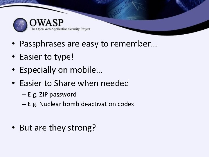 • • Passphrases are easy to remember… Easier to type! Especially on mobile… • • Passphrases are easy to remember… Easier to type! Especially on mobile…