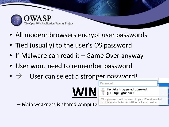 • • • All modern browsers encrypt user passwords Tied (usually) to the • • • All modern browsers encrypt user passwords Tied (usually) to the
