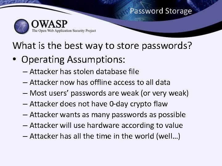Password Storage What is the best way to store passwords? • Operating Assumptions: – Password Storage What is the best way to store passwords? • Operating Assumptions: –