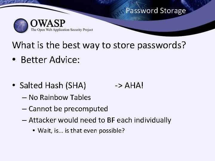 Password Storage What is the best way to store passwords? • Better Advice: • Password Storage What is the best way to store passwords? • Better Advice: •