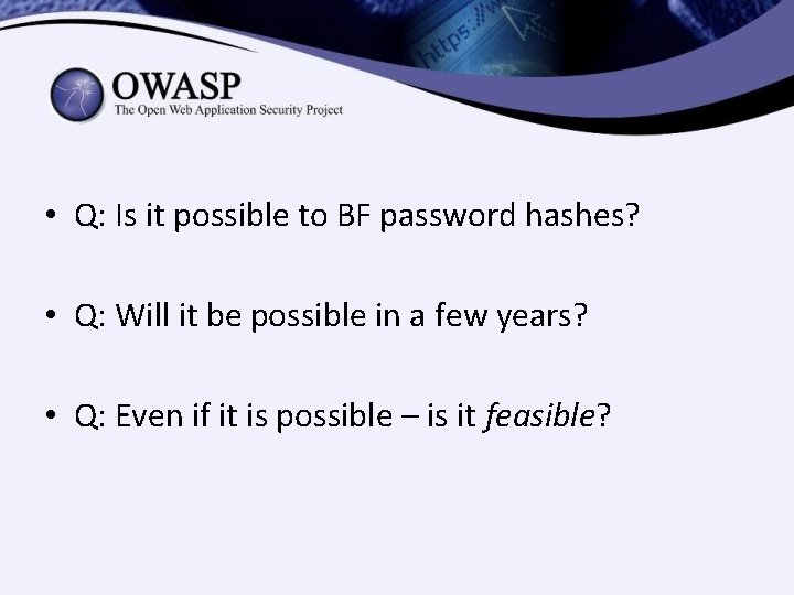 • Q: Is it possible to BF password hashes? • Q: Will it • Q: Is it possible to BF password hashes? • Q: Will it
