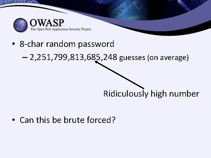 • 8 -char random password – 2, 251, 799, 813, 685, 248 guesses • 8 -char random password – 2, 251, 799, 813, 685, 248 guesses