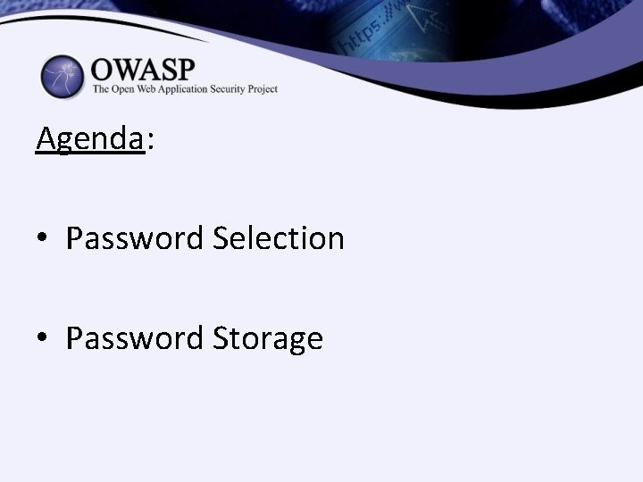Agenda: • Password Selection • Password Storage Agenda: • Password Selection • Password Storage