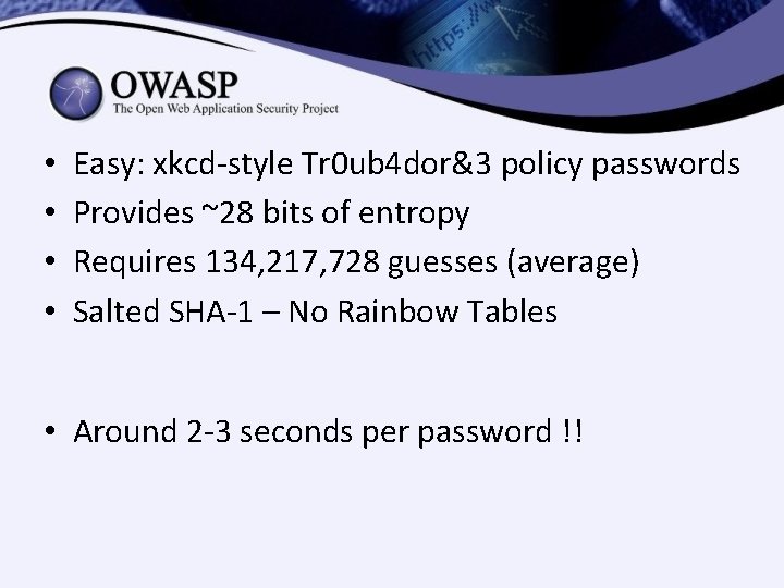 • • Easy: xkcd-style Tr 0 ub 4 dor&3 policy passwords Provides ~28 • • Easy: xkcd-style Tr 0 ub 4 dor&3 policy passwords Provides ~28