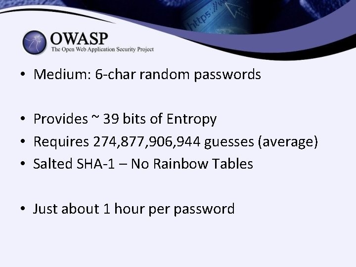 • Medium: 6 -char random passwords • Provides ~ 39 bits of Entropy • Medium: 6 -char random passwords • Provides ~ 39 bits of Entropy