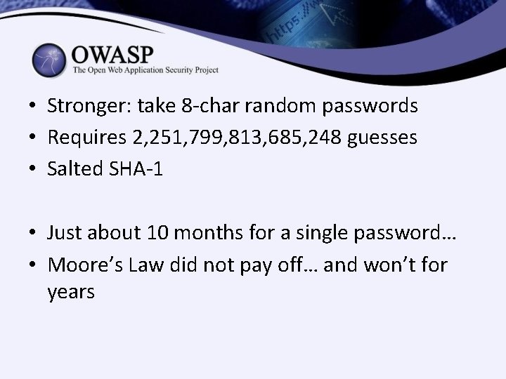 • Stronger: take 8 -char random passwords • Requires 2, 251, 799, 813, • Stronger: take 8 -char random passwords • Requires 2, 251, 799, 813,