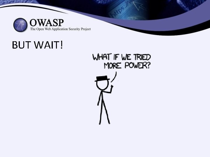 BUT WAIT! BUT WAIT!