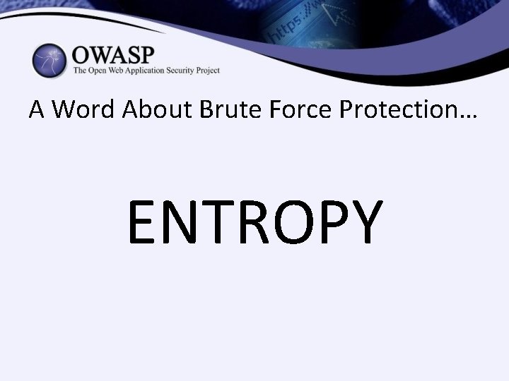 A Word About Brute Force Protection… ENTROPY A Word About Brute Force Protection… ENTROPY