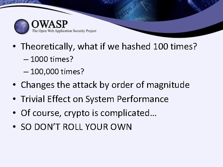 • Theoretically, what if we hashed 100 times? – 100, 000 times? • • Theoretically, what if we hashed 100 times? – 100, 000 times? •