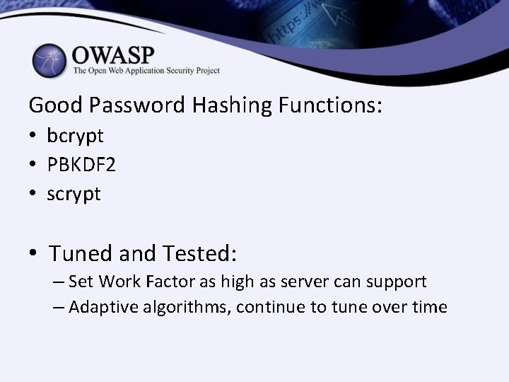 Good Password Hashing Functions: • bcrypt • PBKDF 2 • scrypt • Tuned and Good Password Hashing Functions: • bcrypt • PBKDF 2 • scrypt • Tuned and