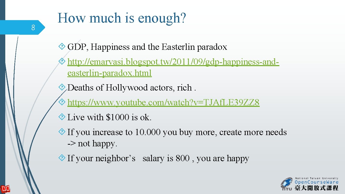 8 How much is enough? GDP, Happiness and the Easterlin paradox http: //emarvasi. blogspot.