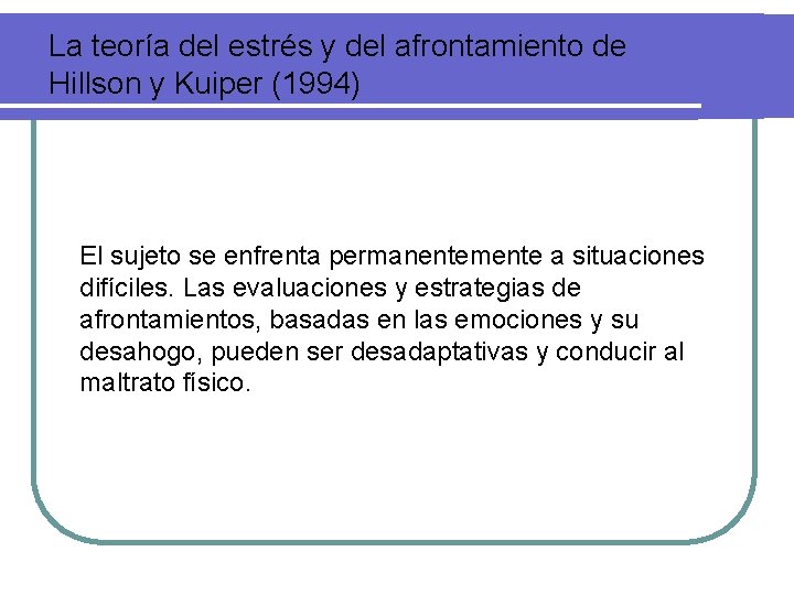La teoría del estrés y del afrontamiento de Hillson y Kuiper (1994) El sujeto