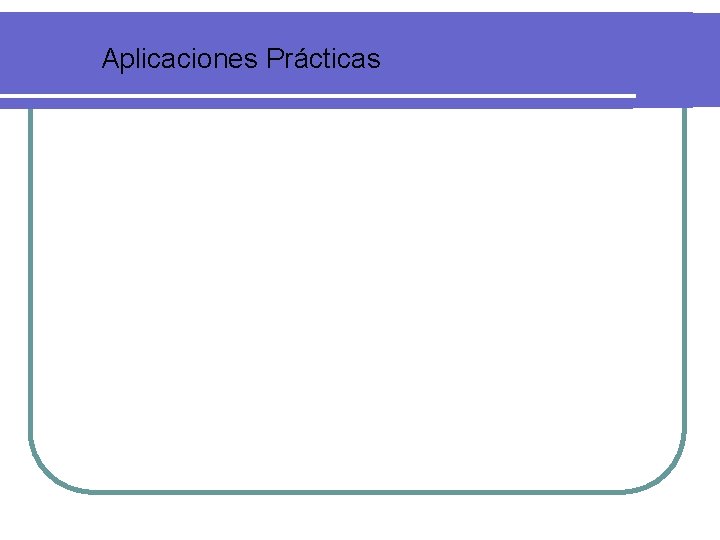Aplicaciones Prácticas 