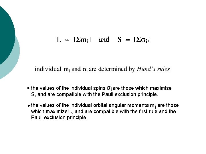 the values of the individual spins are those which maximise S, and are compatible the values of the individual spins are those which maximise S, and are compatible