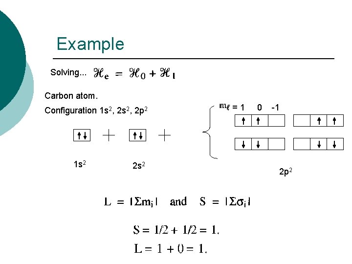 Example Solving. . . Carbon atom. Configuration 1 s 2, 2 p 2 1 Example Solving. . . Carbon atom. Configuration 1 s 2, 2 p 2 1