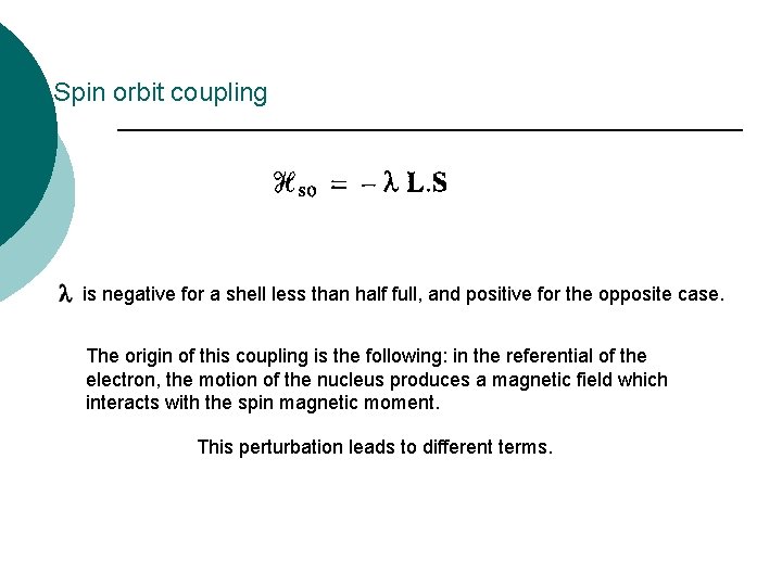Spin orbit coupling is negative for a shell less than half full, and positive Spin orbit coupling is negative for a shell less than half full, and positive