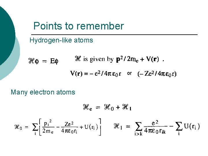 Points to remember Hydrogen-like atoms or Many electron atoms Points to remember Hydrogen-like atoms or Many electron atoms