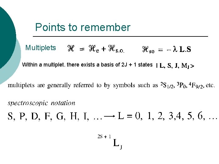 Points to remember Multiplets Within a multiplet. there exists a basis of 2 J Points to remember Multiplets Within a multiplet. there exists a basis of 2 J