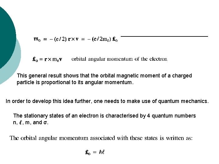 This general result shows that the orbital magnetic moment of a charged particle is This general result shows that the orbital magnetic moment of a charged particle is
