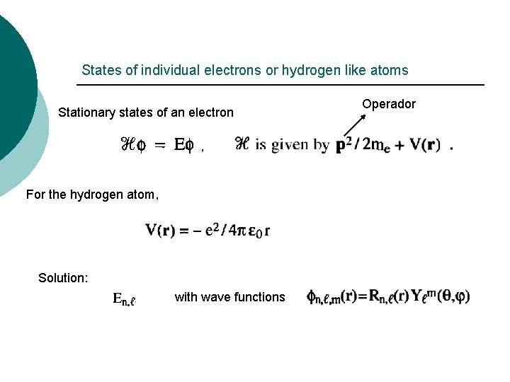 States of individual electrons or hydrogen like atoms Stationary states of an electron , States of individual electrons or hydrogen like atoms Stationary states of an electron ,