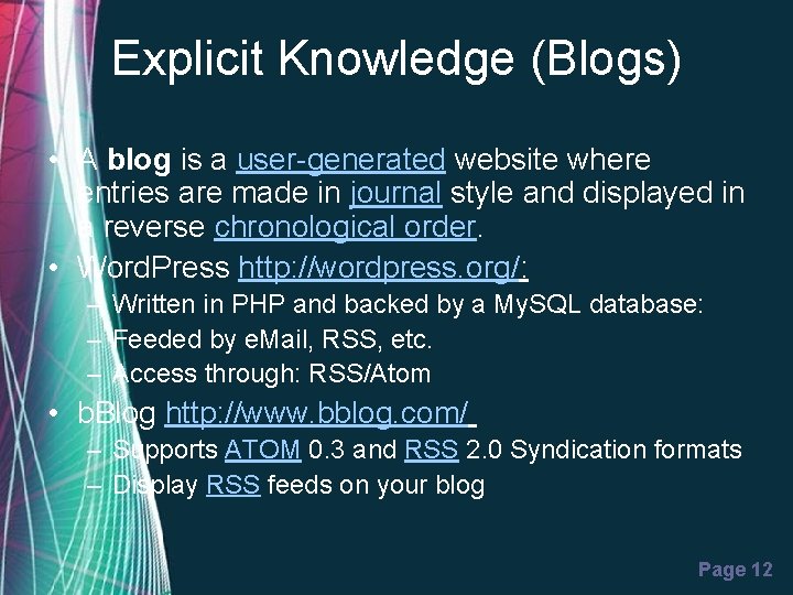 Explicit Knowledge (Blogs) • A blog is a user-generated website where entries are made