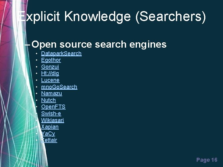 Explicit Knowledge (Searchers) – Open source search engines • • • • Datapark. Search