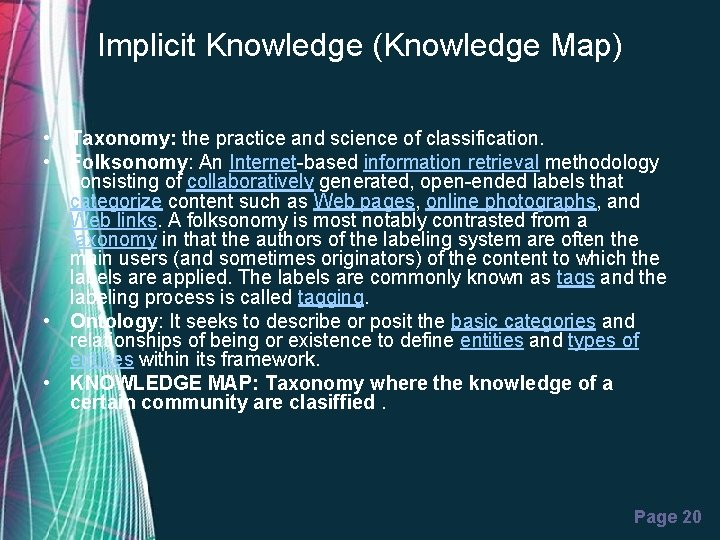 Implicit Knowledge (Knowledge Map) • Taxonomy: the practice and science of classification. • Folksonomy: