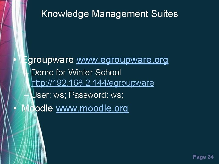 Knowledge Management Suites • Egroupware www. egroupware. org – Demo for Winter School http: