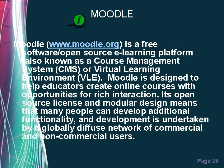 MOODLE Moodle (www. moodle. org) is a free software/open source e-learning platform (also known