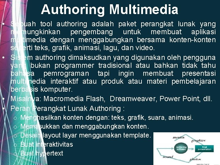 Authoring Multimedia • Sebuah tool authoring adalah paket perangkat lunak yang memungkinkan pengembang untuk