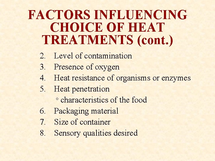 FACTORS INFLUENCING CHOICE OF HEAT TREATMENTS (cont. ) 2. 3. 4. 5. Level of