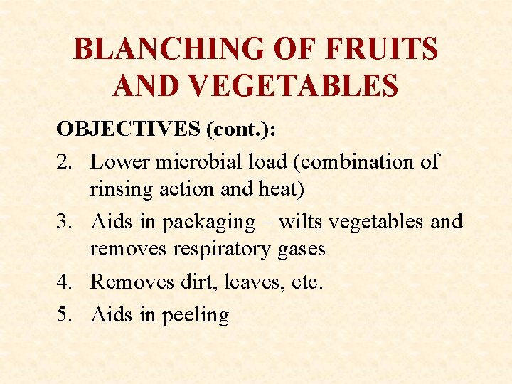 BLANCHING OF FRUITS AND VEGETABLES OBJECTIVES (cont. ): 2. Lower microbial load (combination of