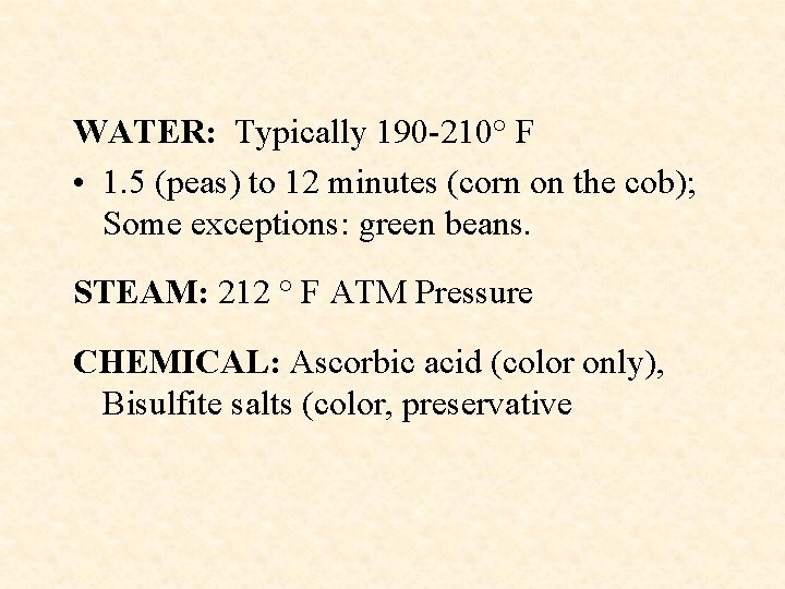 WATER: Typically 190 -210° F • 1. 5 (peas) to 12 minutes (corn on