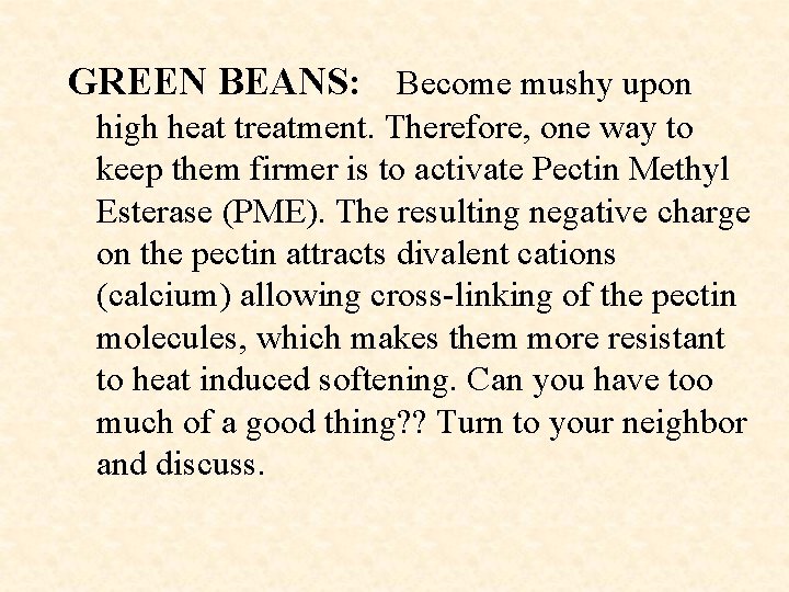 GREEN BEANS: Become mushy upon high heat treatment. Therefore, one way to keep them