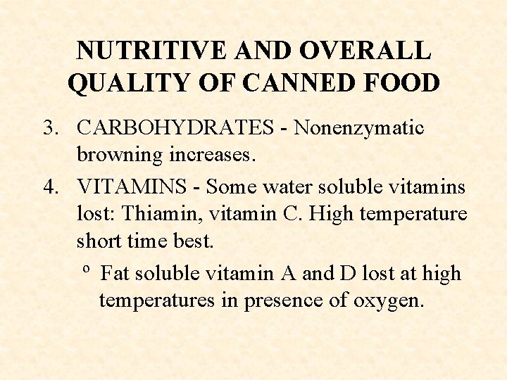 NUTRITIVE AND OVERALL QUALITY OF CANNED FOOD 3. CARBOHYDRATES - Nonenzymatic browning increases. 4.