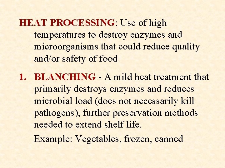 HEAT PROCESSING: Use of high temperatures to destroy enzymes and microorganisms that could reduce