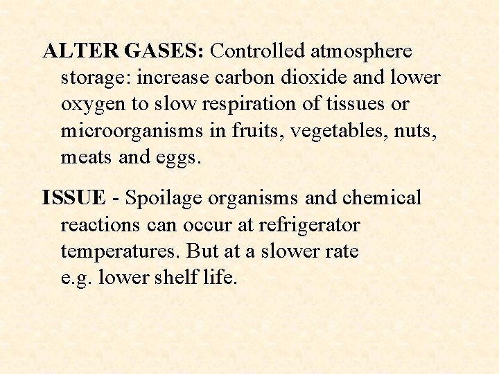 ALTER GASES: Controlled atmosphere storage: increase carbon dioxide and lower oxygen to slow respiration