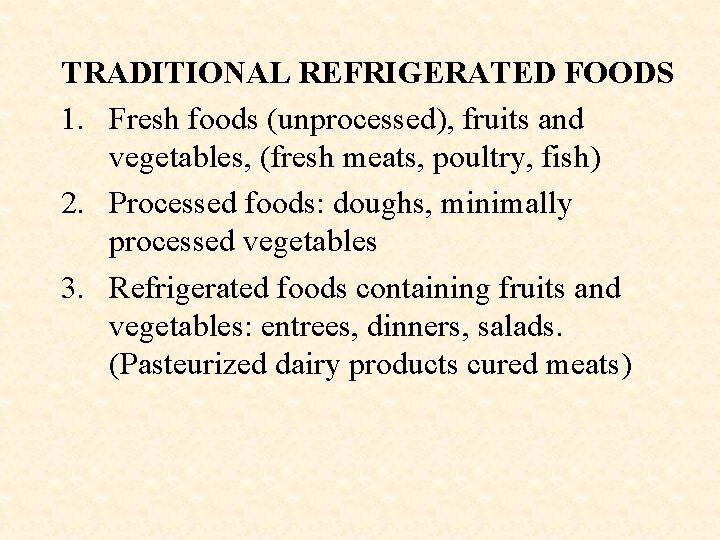 TRADITIONAL REFRIGERATED FOODS 1. Fresh foods (unprocessed), fruits and vegetables, (fresh meats, poultry, fish)