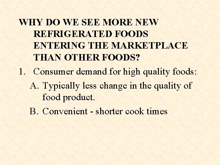 WHY DO WE SEE MORE NEW REFRIGERATED FOODS ENTERING THE MARKETPLACE THAN OTHER FOODS?