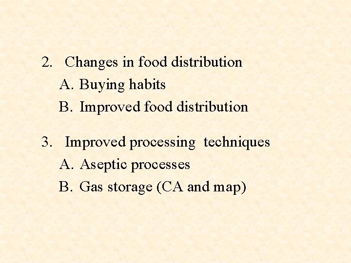 2. Changes in food distribution A. Buying habits B. Improved food distribution 3. Improved